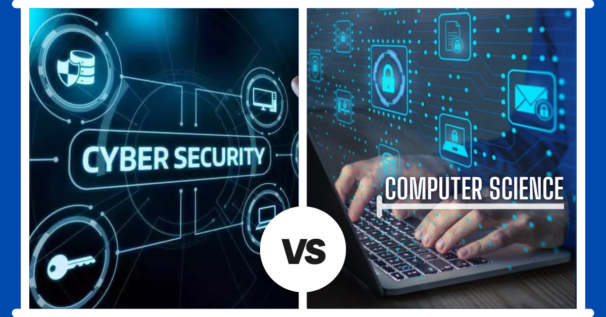 Cybersecurity Vs Computer Science Complete Insight 2023